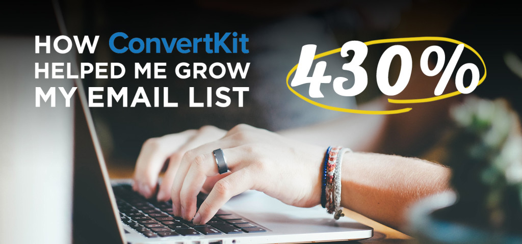 How ConvertKit helped me grow my email list 430%